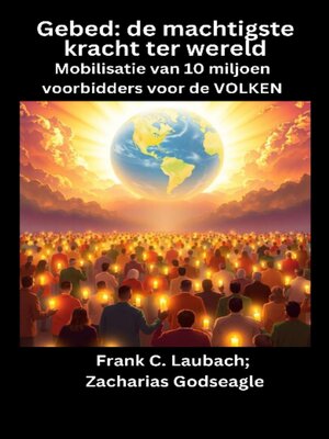 cover image of Gebed--de machtigste kracht ter wereld--Mobilisatie van 10 miljoen voorbidders voor de VOLKEN